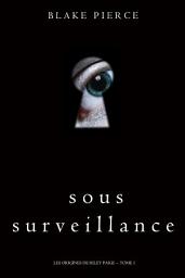 Image de l'icône Sous Surveillance (Les Origines de Riley Paige -- Tome 1)