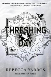 Icon image Threshing Day: Return to the Empyrean world with thirteen stories starring your favourite Fourth Wing characters.