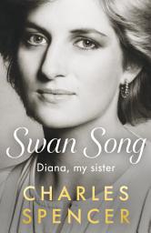 Icon image Swan Song: Diana, my sister. Beautiful. Beloved. Hunted.