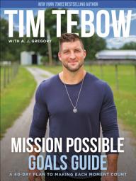 Icon image Mission Possible Goals Guide: A 40-Day Plan to Making Each Moment Count
