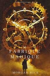 Image de l'icône La Fabrique Magique (Oliver Blue à l’École des Prophètes – Tome 1)